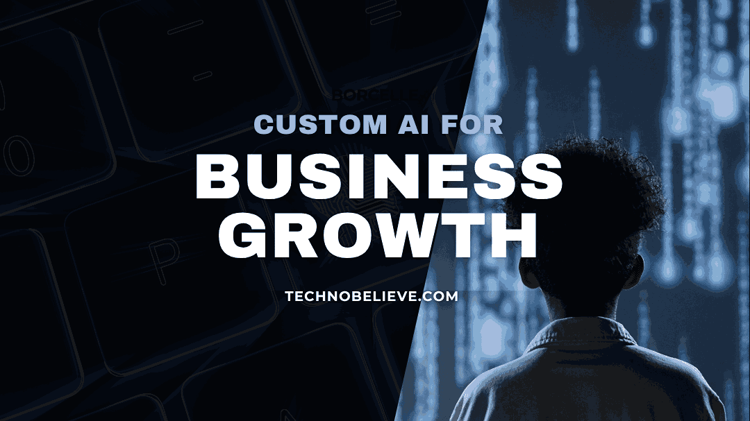 Custom AI for Business Growth: 5 Powerful Strategies Unveiled